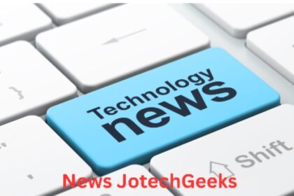 exploring-news-jotechgeeks:-your-ultimate-tech-news-destination