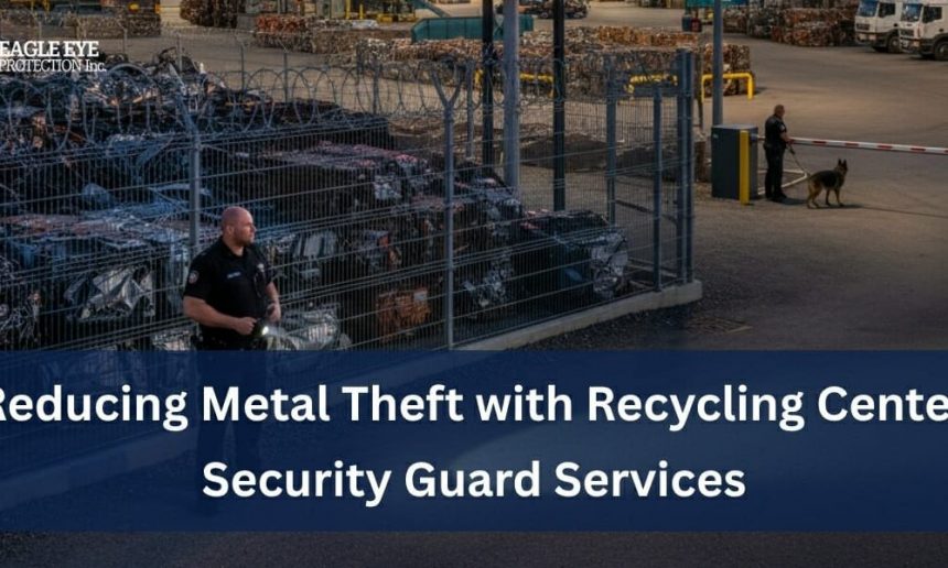 reducing-metal-theft-with-recycling-center-security-guard-services